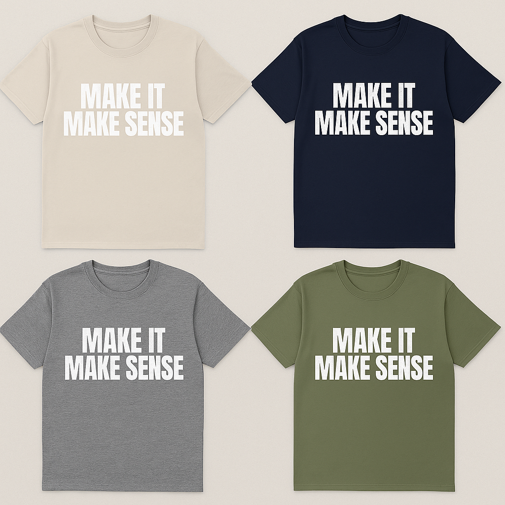 “MAKE IT MAKE SENSE” Bold Statement Tee